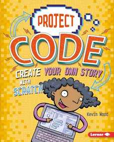 Create Your Own Story with Scratch by Kevin Wood, Glen McBeth, 9781541524385