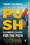 The Push (A Climber's Search for the Path) by Tommy Caldwell, 9780399562716
