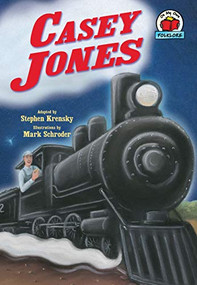 Casey Jones by Stephen Krensky, Mark Schroder, 9780822564768
