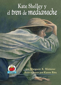 Kate Shelley y el tren de medianoche (Kate Shelley and the Midnight Express) (Spanish Edition) by Margaret K. Wetterer, Karen Ritz, 9780822530961