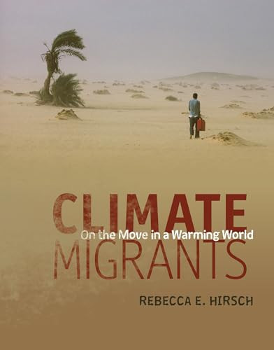 Climate Migrants (On the Move in a Warming World) by Rebecca E. Hirsch, 9781467793414