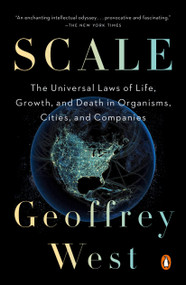 Scale (The Universal Laws of Life, Growth, and Death in Organisms, Cities, and Companies) by Geoffrey West, 9780143110903