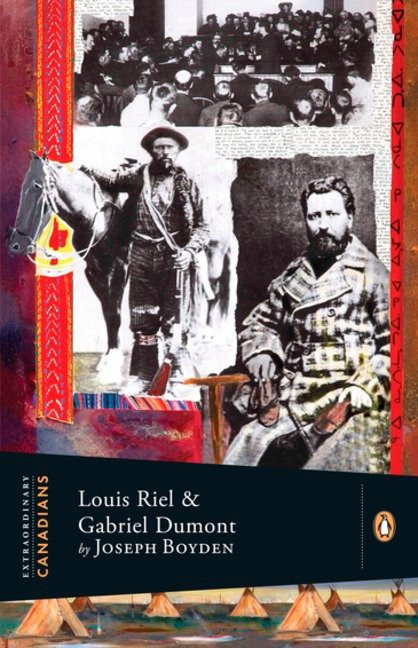 Extraordinary Canadians: Louis Riel and Gabriel Dumont (A Penguin Lives Biography) by Joseph Boyden, 9780143055860