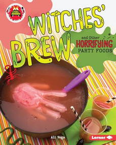 Witches' Brew and Other Horrifying Party Foods by Ali Vega, 9781512425765
