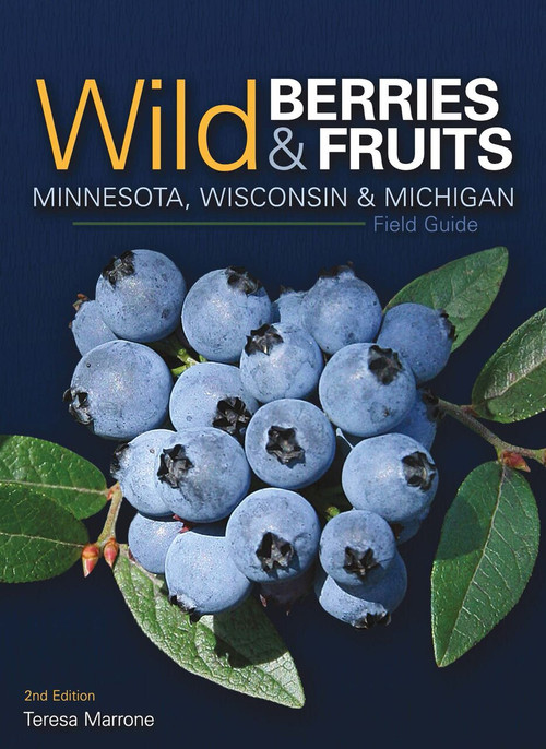 Wild Berries & Fruits Field Guide of Minnesota, Wisconsin & Michigan (Miniature Edition) by Teresa Marrone, 9781591937968
