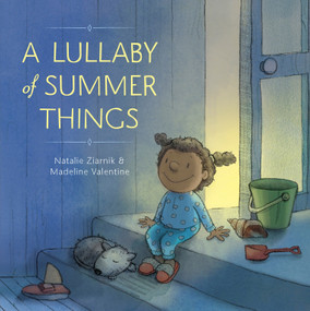 A Lullaby of Summer Things by Natalie Ziarnik, Madeline Valentine, 9781101935521
