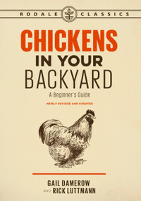 Chickens in Your Backyard, Newly Revised and Updated (A Beginner's Guide) by Gail Damerow, Rick Luttmann, 9781635650969