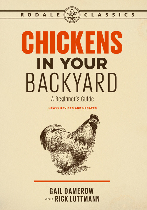 Chickens in Your Backyard, Newly Revised and Updated (A Beginner's Guide) by Gail Damerow, Rick Luttmann, 9781635650969