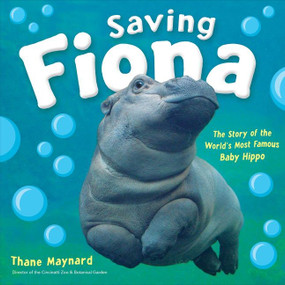 Saving Fiona (The Story of the World's Most Famous Baby Hippo) by Thane Maynard, 9781328485137