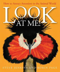 Look at Me! (How to Attract Attention in the Animal World) by Robin Page, Steve Jenkins, 9780544935532