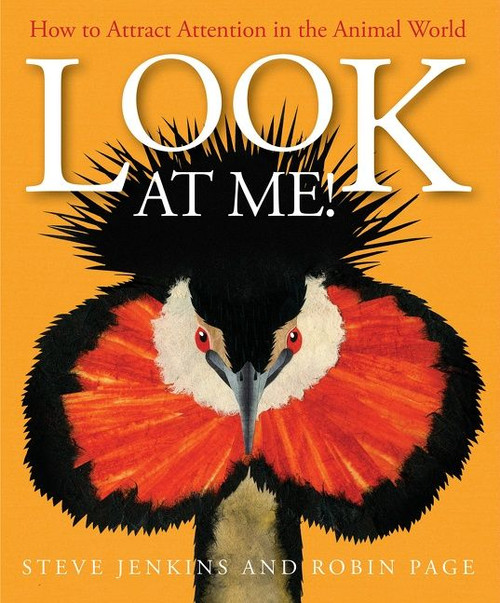Look at Me! (How to Attract Attention in the Animal World) by Robin Page, Steve Jenkins, 9780544935532