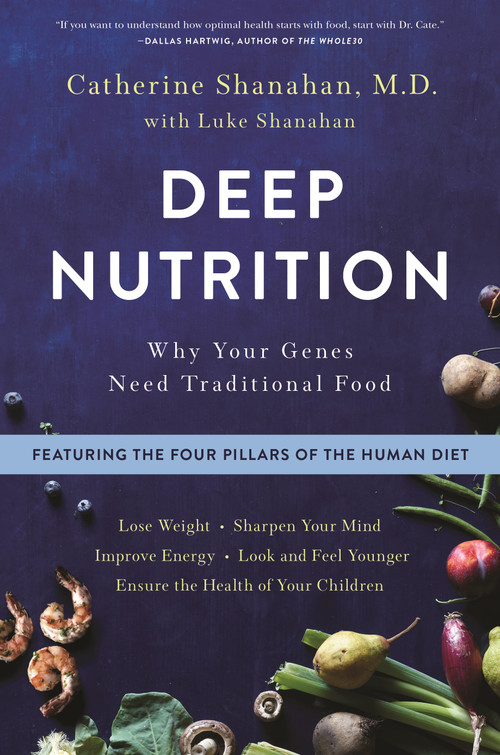 Deep Nutrition (Why Your Genes Need Traditional Food) - 9781250113849 by Catherine Shanahan, M.D., 9781250113849