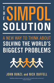 SIMPOL Solution (A New Way to Think about Solving the World's Biggest Problems) by John Bunzl, Nick Duffell, 9781633883932