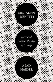 Mistaken Identity (Mass Movements and Racial Ideology) - 9781786637376 by Asad Haider, 9781786637376