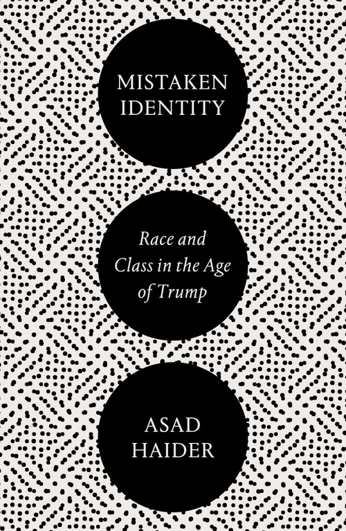 Mistaken Identity (Mass Movements and Racial Ideology) - 9781786637376 by Asad Haider, 9781786637376