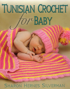 Tunisian Crochet for Baby by Sharon Hernes Silverman, 9780811712873