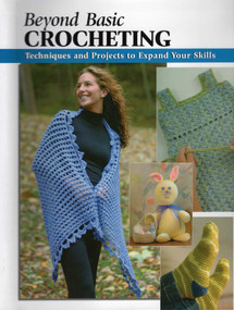 Beyond Basic Crocheting by Sharon Hernes Silverman, Annie Modesitt, Kristin Omdahl, Alan Wycheck, 9780811733922