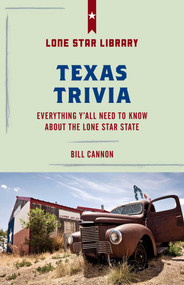Texas Trivia (Everything Y'all Need to Know about the Lone Star State) by Bill Cannon, Courtney Oppel, 9781493032419