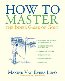 How to Master the Inner Game of Golf by Maxine Van Evera Lupo, Dom Lupo, 9781589794160