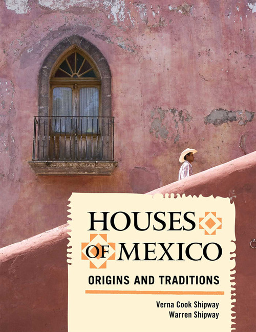Houses of Mexico (Origins and Traditions) by Verna Cook Shipway, Warren Shipway, 9781589796430