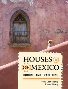 Houses of Mexico (Origins and Traditions) by Verna Cook Shipway, Warren Shipway, 9781589796430