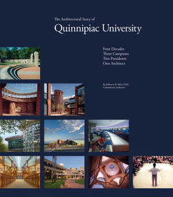 The Architectural Story of Quinnipiac University (Four Decades, Three Campuses, Two Presidents, One Architect) by Jefferson B. Riley, Centerbrook Architects, 9781864707373
