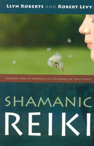 Shamanic Reiki by Robert Levy, Llyn Roberts, 9781846940378