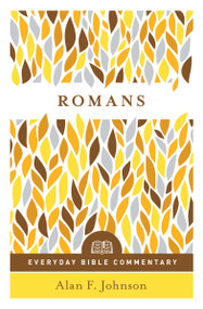 Romans (Everyday Bible Commentary Series) by Alan F Johnson, 9780802418265
