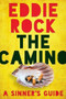 The Camino (A Sinner's Guide) by Eddie  Rock, 9780825308819