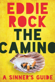 The Camino (A Sinner's Guide) by Eddie Rock, 9780825308819