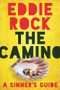 The Camino (A Sinner's Guide) by Eddie Rock, 9780825308819