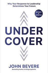 Under Cover (Why Your Response to Leadership Determines Your Future) by John Bevere, 9780785218616