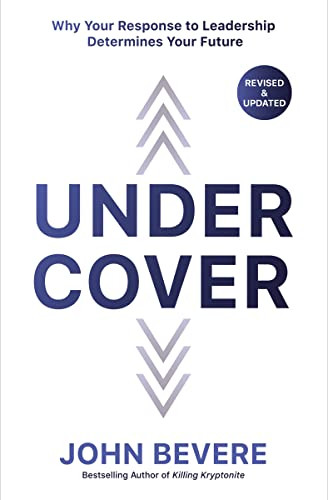 Under Cover (Why Your Response to Leadership Determines Your Future) by John Bevere, 9780785218616