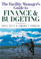 The Facility Manager's Guide to Finance and Budgeting by David G. Cotts, Ed Rondeau, 9780814401590