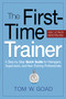 The First-Time Trainer (A Step-by-Step Quick Guide for Managers, Supervisors, and New Training Professionals) by Tom W. GOAD, 9780814415597