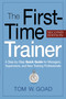 The First-Time Trainer (A Step-by-Step Quick Guide for Managers, Supervisors, and New Training Professionals) by Tom W. GOAD, 9780814415597