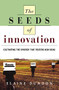 The Seeds of Innovation (Cultivating the Synergy That Fosters New Ideas) by Elaine Dundon, 9780814415719
