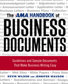 The AMA Handbook of Business Documents (Guidelines and Sample Documents That Make Business Writing Easy) by Kevin Wilson, Jennifer Wauson, 9780814417690