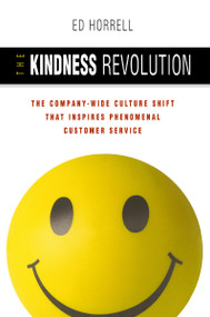 The Kindness Revolution (The Company-wide Culture Shift That Inspires Phenomenal Customer Service) by Ed HORRELL, 9780814417898