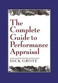 The Complete Guide to Performance Appraisal by Dick Grote, 9780814420058