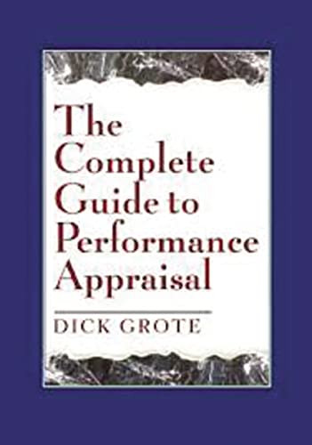 The Complete Guide to Performance Appraisal by Dick Grote, 9780814420058