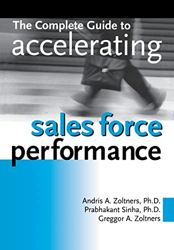 The Complete Guide to Accelerating Sales Force Performance by Andris Zoltners, Prabhakant Sinha, Greggor A. ZOLTNERS, 9780814420140