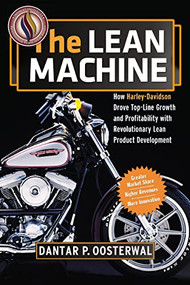 The Lean Machine (How Harley-Davidson Drove Top-Line Growth and Profitability with Revolutionary Lean Product Development) by Dantar P. Oosterwal, 9780814432884