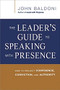 The Leader's Guide to Speaking with Presence (How to Project Confidence, Conviction, and Authority) by John Baldoni, 9780814433799