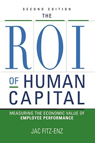 The ROI of Human Capital (Measuring the Economic Value of Employee Performance) by Jac FITZ-ENZ, 9780814436738