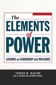 The Elements of Power (Lessons on Leadership and Influence) by Terry Bacon, 9780814437285