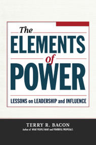 The Elements of Power (Lessons on Leadership and Influence) by Terry Bacon, 9780814437285