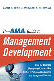 The AMA Guide to Management Development by Daniel R. Tobin, Margaret PETTINGELL, 9780814437483