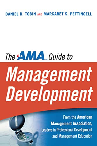 The AMA Guide to Management Development by Daniel R. Tobin, Margaret PETTINGELL, 9780814437483