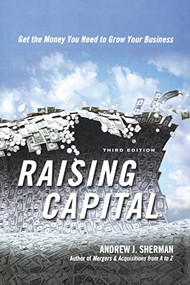 Raising Capital (Get the Money You Need to Grow Your Business) by Andrew Sherman, 9780814439012